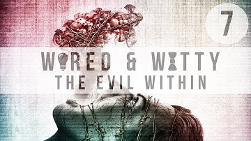 Wired & Witty: The Evil Within - New Game + - Part 7