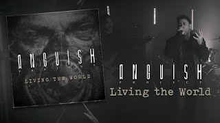 Anguish Project - Living the World