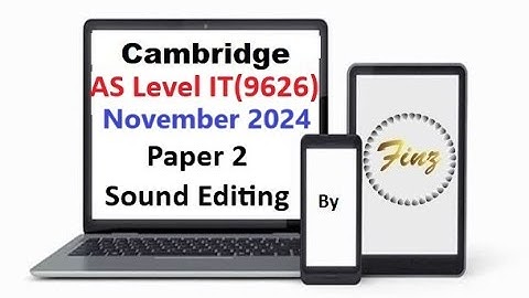 AS Level IT 9626  November 2024 Paper 2 - Sound Editing