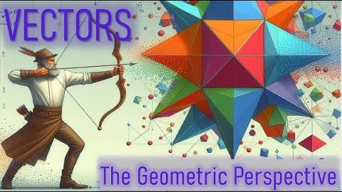 1. Vectors (from a geometric perspective)