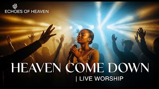 Heaven Come Down (Live Worship Experience) | Holy Spirit Revival Anthem 2025
