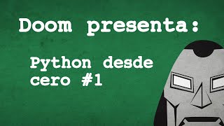 Doom presenta: Python desde cero #1 - Consola