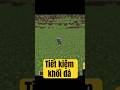 Tiết kiệm khối đá #minecraft
