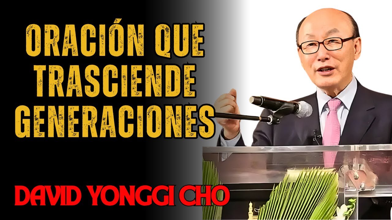 DAVID YONGGI CHO ENSEÑA: 4 PILARES DE LA ORACIÓN QUE ESTABLECEN TU ...
