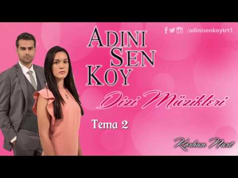 Adını Sen Koy Dizi Müzikleri   Tema 2