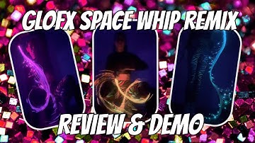 GloFx space whip remix review and demo