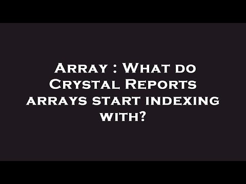 Array : What do Crystal Reports arrays start indexing with?