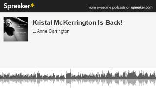 Kristal McKerrington Is Back! (made with Spreaker)