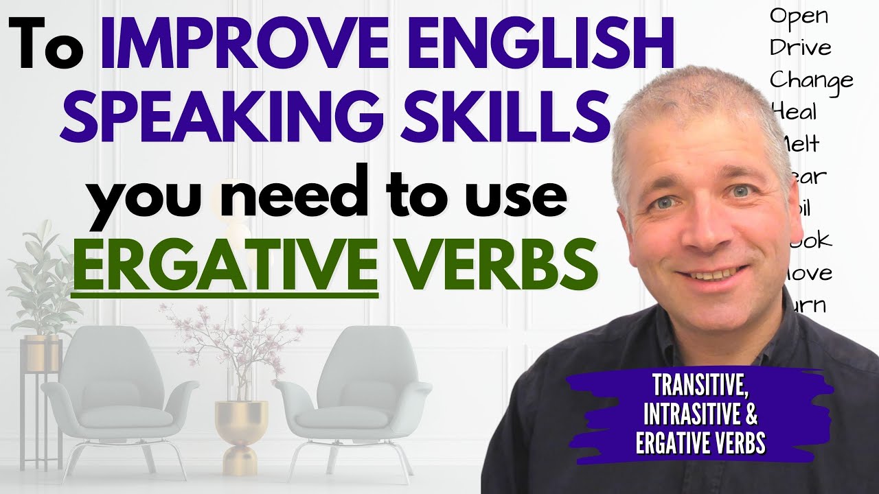 Improve English Speaking Skills: ERGATIVE, TRANSITIVE