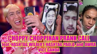 Choppy Choppihan Prank Call feat. Hashtag Wilbert, Hashtag Paolo, and Awra | VICE GANDA