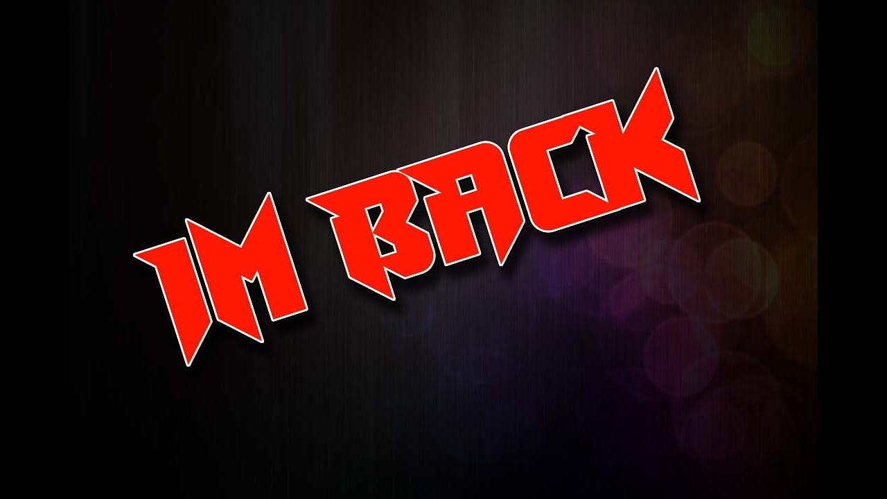 IM BACK - YouTube