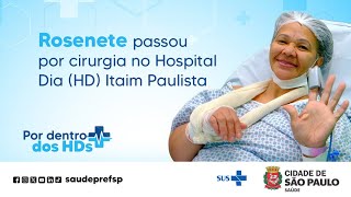 Rosenete passou por uma cirurgia no Hospital Dia (HD) Itaim Paulista
