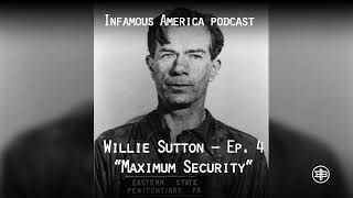 INFAMOUS AMERICA | Willie Sutton Ep4 – “Maximum Security”