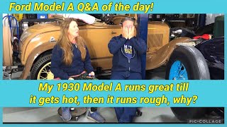 1930 Model A Ford runs great till it gets hot then it runs rough, why Q&A of the day with@ModelA