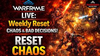 WARFRAME LIVE: Weekly Reset Chaos &amp; Bad Decisions!