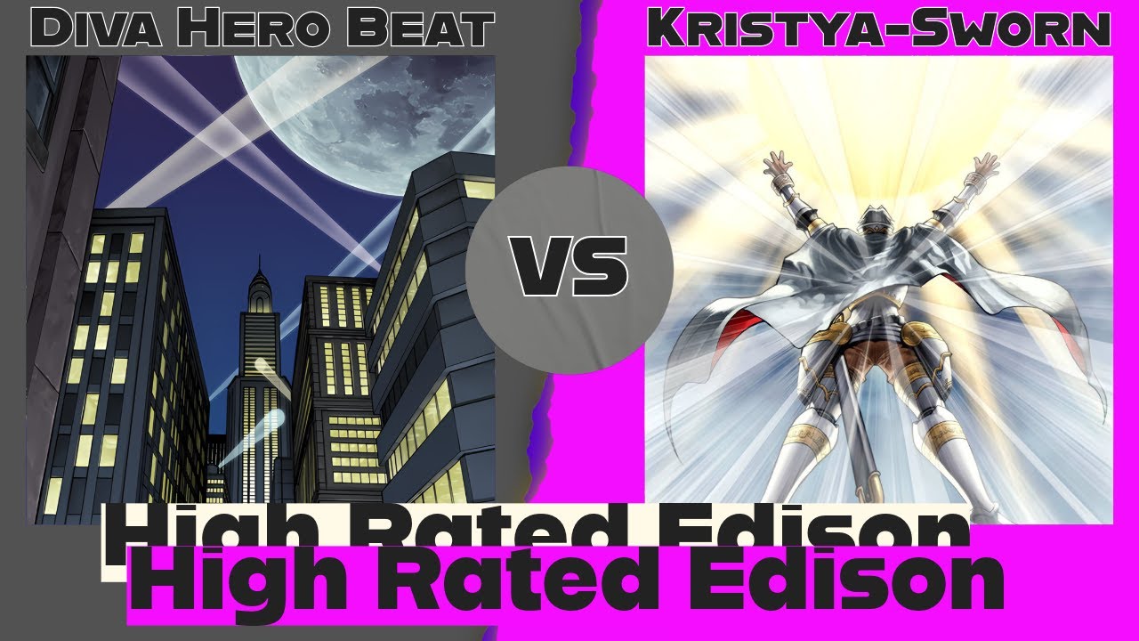 Diva Hero Beat vs Kristya-Sworn - High Rated Edison Yu-Gi-Oh!