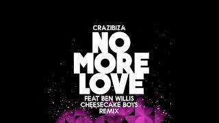 Crazibiza & Ben Willis - No More Love (Cheesecake Boys Remix) Resimi