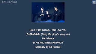 [Live] Even If It’s Wrong, I Still Love You ทั้งที่ผิดก็ยังรัก - PerthSanta [Thai:Rom:Eng:MM lyrics]