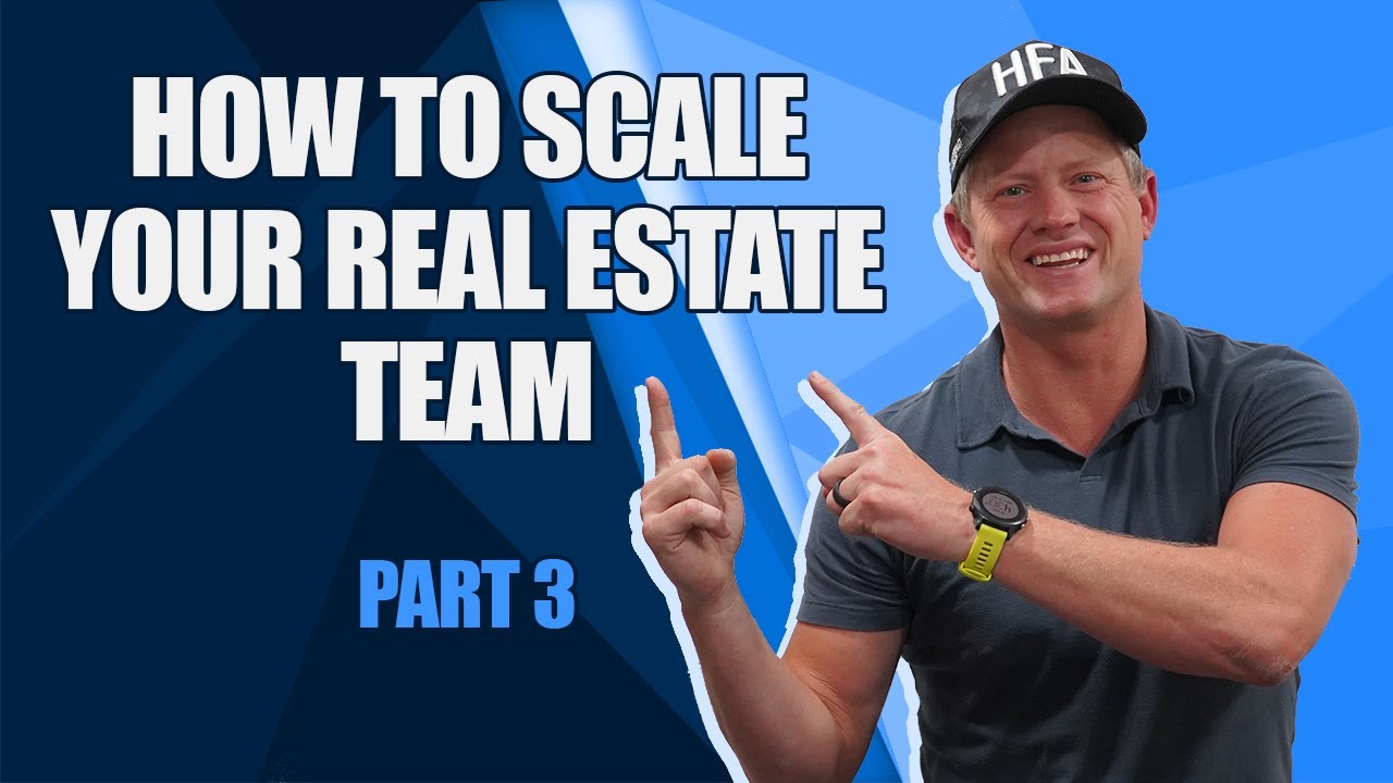 How To Scale Your Real Estate Team - Part 3