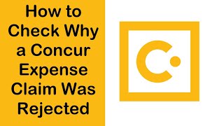 How to Check Why a Concur Expense Claim Was Rejected