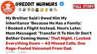 Information My Brother Said I Owed Him My Inheritance ‘Because He Has a Family... - Best Reddit Stories Guide