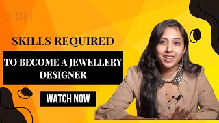 Skills to become a Jewellery Designing