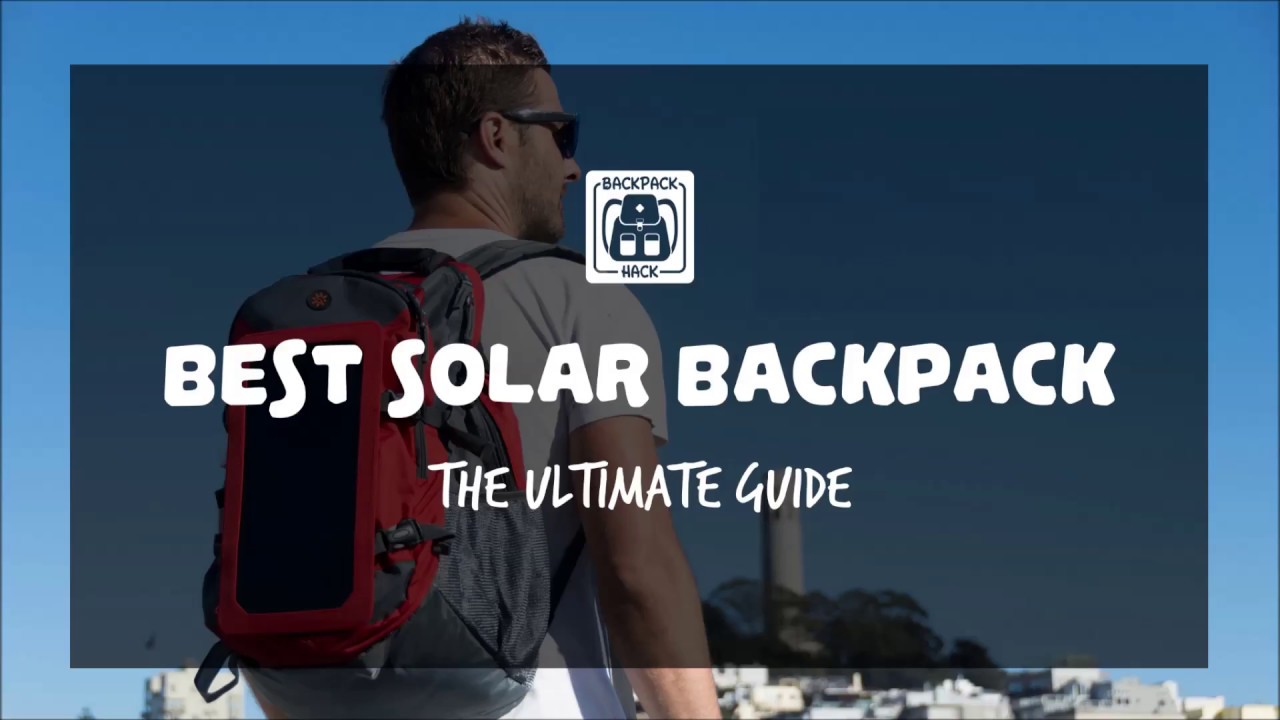Best Solar Backpack - The Ultimate Comparison Guide