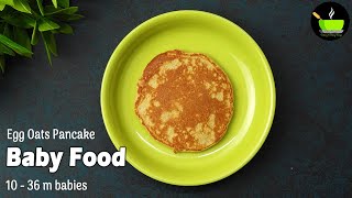 Oats Pancake Recipe for Babies Kids & Toddlers | How To Introduce Egg For Babies | Instant Baby Food