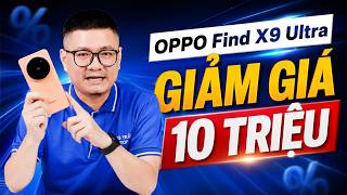 OPPO Find X9 Ultra GIẢM GIÁ SỐC HƠN 10 TRIỆU, liệu có đáng mua chưa?