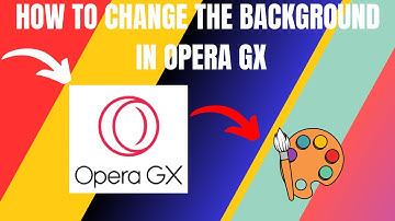 How to Change Background in Opera GX (2024)