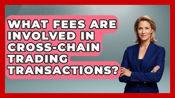 What Fees Are Involved in Cross-Chain Trading Transactions? | All About Crypto Exchanges News