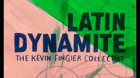 The Kevin Fingier Collective - Latin Dynamite (Off...