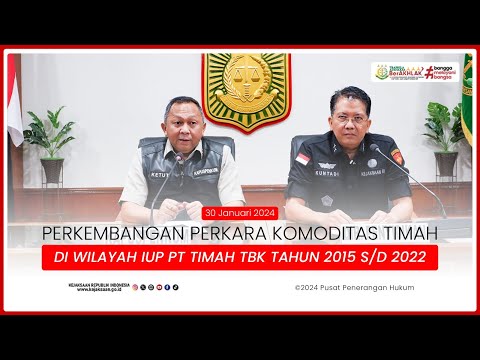 KONFERENSI PERS TERKAIT PERKARA KOMODITAS TIMAH DIWILAYAH IUP PT TIMAH Tbk TAHUN 2015 S/D 2022