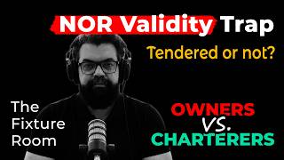 Owners Tender NOR… Charterers Reject It! Who Is Right? "The Fixture Room Ep:03"
