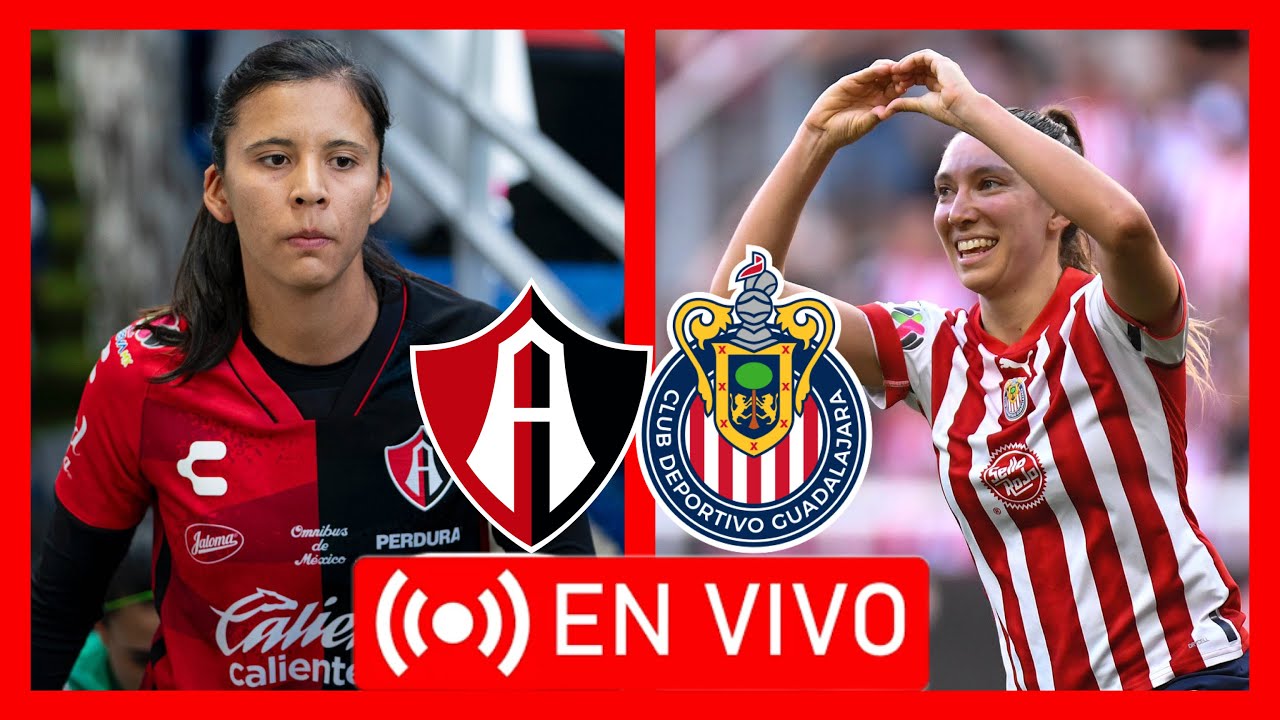 🚨VER EN VIVO Chivas Femenil vs Atlas Femenil | Clásico Tapatío Femenil ...