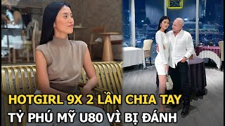 Hotgirl 9X 2 lần chia tay tỷ phú Mỹ U80 vì bị đánh