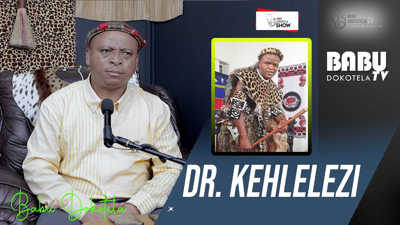 Babu Dokotela Tv   |  Dr Kehlelezi Ungubani