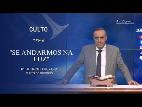 01/06/2025 - [CULTO 20h] - Igreja Cristã Maranata - Tema: "Se Andarmos na Luz"- Domingo