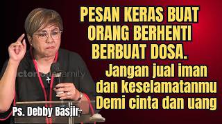 JANGAN JUAL IMAN DAN KESELAMATANMU DEMI CINTA DAN UANG - PS DEBBY BASJIR - EVANGELIUM
