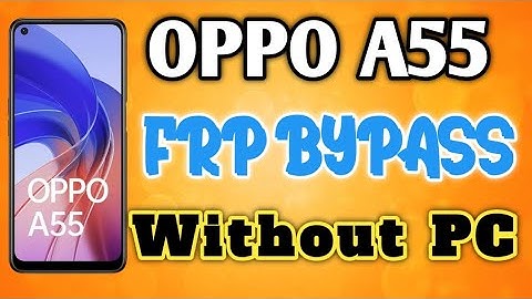 OPPO A55 FRP BYPASS WITHOUT PC