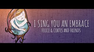 I sing you an embrace - Felice & Cortes and Friends #Isyae - YouTube