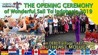 3# Part_1. THE OPENING CEREMONY OF WONDERFUL SAIL TO INDONESIA 2019 in Debut Village, Kei Islands
