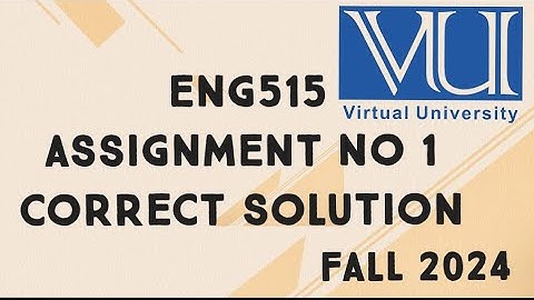 ENG515 Assignment No 1 Solution Fall 2024 | eng515 assignment 1 solution fall 2024