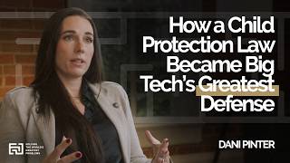 How a Child Protection Law Became Big Tech’s Greatest Defense | Dani Pinter
