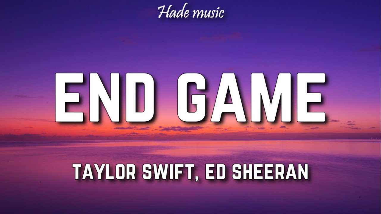 Taylor Swift - End Game  Taylor swift lyrics, Taylor lyrics