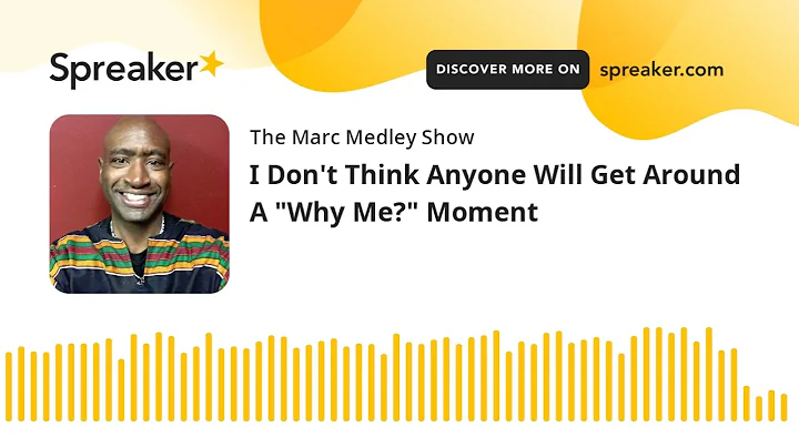 I Don't Think Anyone Will Get Around A "Why Me?" M...