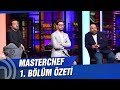 MasterChef Türkiye 1. Bölüm Özeti | İLK ELEME!