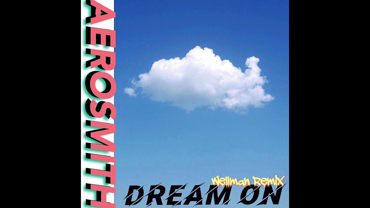 Aerosmith - Dream On (Wellman Remix)