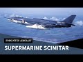 The Supermarine Scimitar; Not too Sharp