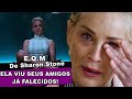 E.Q.M: Ela viu amigos que já eram FALECIDOS  - Sharon Stone